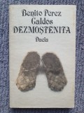 Benito Perez Galdos - Dezmostenita, 1990, 348 pagini
