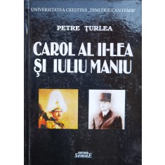Carol Al Ii-lea Si Iuliu Maniu - Petre Turlea , X133