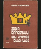 ZODIA CANCERULUI SAU VREMEA DUCĂI-VODĂ - MIHAIL SADOVEANU - EDITURA DACIA