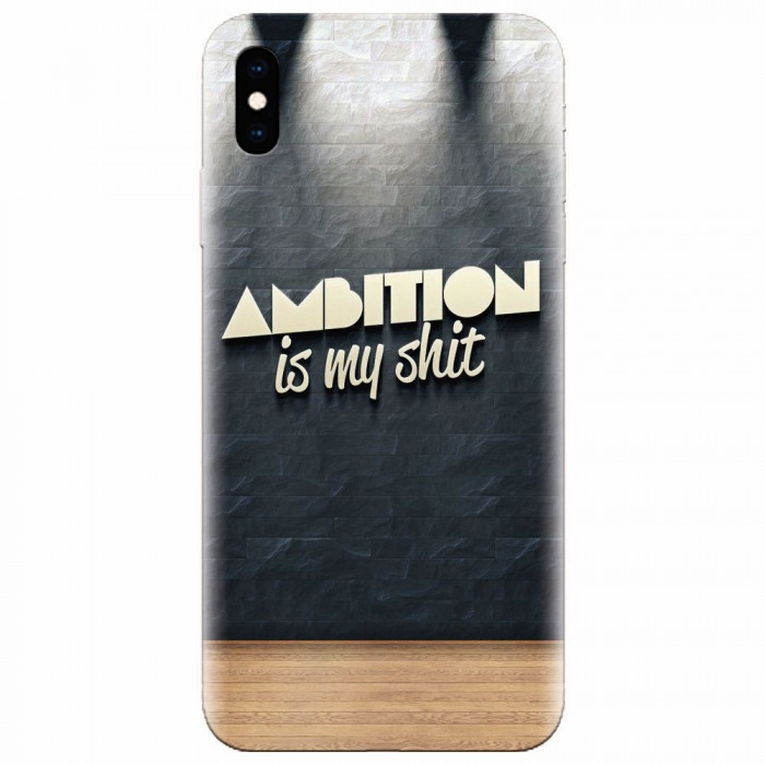 Husa silicon pentru Apple Iphone XS, Ambition Is My Shit