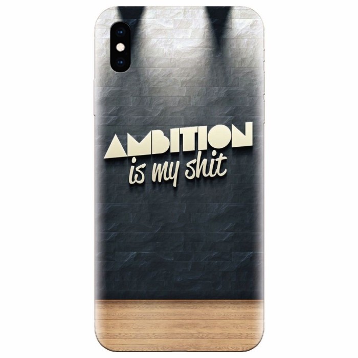 Husa silicon pentru Apple Iphone XS Max, Ambition Is My Shit