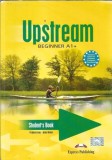 Upstream Beginner A1+. Student's book - Virginia Evans