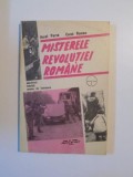 MISTERELE REVOLUTIEI ROMANE , ADEVARURI , INDOIELI , SEMNE DE INTREBARE de AUREL PERVA , CAROL ROMAN