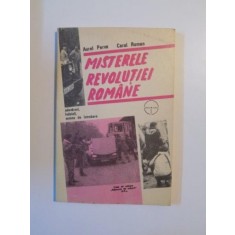 MISTERELE REVOLUTIEI ROMANE , ADEVARURI , INDOIELI , SEMNE DE INTREBARE de AUREL PERVA , CAROL ROMAN