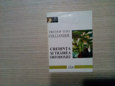 CREDINTA SI TRAIREA ORTODOXIEI - Fritjof Tito Colliander - Scara, 2002, 70 p. foto