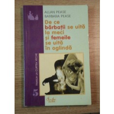 DE CE BARBATII SE UITA LA MECI SI FEMEILE SE UITA IN OGLINDA de ALLAN PEASE , BARBARA PEASE , 2001 * PREZINTA SUBLINIERI CU PIXUL