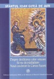 Ioan Gura de Aur - Despre desfatarea celor viitoare. Sa nu deznadajduim. Noua