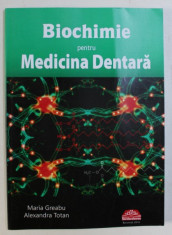 BIOCHIMIE PENTRU MEDICINA DENTARA de MARIA GREABU si ALEXANDRA TOTAN , 2016 foto