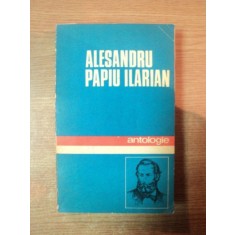ANTOLOGIE de ALESANDRU PAPIU ILARIAN , Bucuresti 1981
