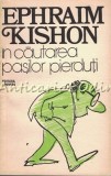 In Cautarea Pasilor Pierduti - Ephraim Kishon, Editura Univers, 1977, Roman, Beletristica