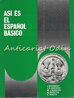 Asi Es El Espanol Basico - Julio Borrego Nieto, Jose J. Gomez Asencio foto