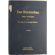 Der Bruckenbau. Nach Vortragen. II. Band. Steinerne Brucken und Brucken aus Beton und Eisen &ndash; Joseph Melan