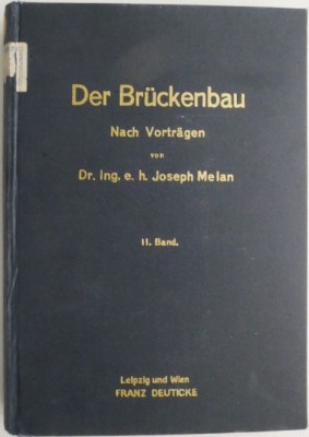 Der Bruckenbau. Nach Vortragen. II. Band. Steinerne Brucken und Brucken aus Beton und Eisen &amp;ndash; Joseph Melan foto