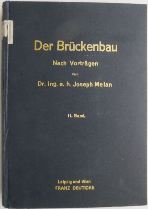 Der Bruckenbau. Nach Vortragen. II. Band. Steinerne Brucken und Brucken aus Beton und Eisen &ndash; Joseph Melan