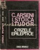 Crizele Epileptice - C. Arseni, I. Stoica, I. Tudor, 1978, Scrisul Rom&acirc;nesc, Carte Medicina, Neurologie, 388 pagini