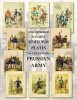 One Hundred &amp; Fifteen Uniform Plates of The Famous Prussian Army - OMNIBUS EDITION: Under Frederick the Great, Frederick William IV &amp; Prince Regent Wi
