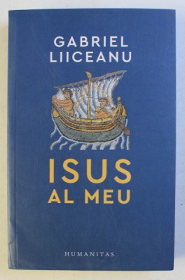 ISUS AL MEU , de GABRIEL LIICEANU , 2020 foto