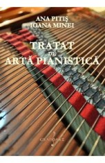 Tratat de arta pianistica - Ana Pitis, Ioana Minei