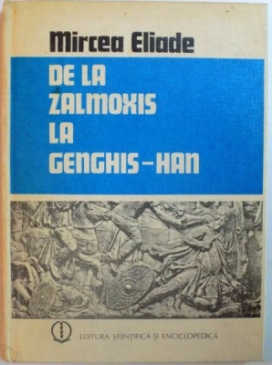 De la Zalmoxis la Genghis-Han - Mircea Eliade foto