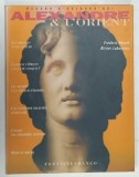 ALEXANDRE et L &#039;ORIENT par FREDERIC THEULE et OLIVIER LABOUREUR , 1995