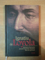 ISTORISIREA PELERINULUI , JURNALUL MISCARILOR LAUNTRICE ,EXERCITII SPIRITUALE de IGNATIU DE LOYOLA , 2007 foto