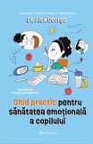 Ghid practic pentru sănătatea emoțională a copilului - Hardcover - Dr. Alex George - Bookzone