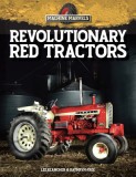Revolutionary Red Tractors: Technology That Transformed American Farms