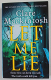 LET ME LIE by CLARE MACKINTOSH , 2019