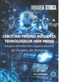Cercetari privind influenta tehnologiilor new media asupra structurilor organizatorice ale firmelor din Romania - Mihaela Stoica