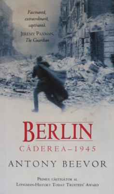 Berlin Caderea-1945 (2016) - Antony Beevor foto