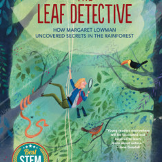 The Leaf Detective: How Margaret Lowman Uncovered Secrets in the Rainforest