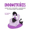 Endometri&oacute;zis - Minden, amit a t&uuml;netekről, a diagn&oacute;zisr&oacute;l &eacute;s a gy&oacute;gy&iacute;t&aacute;sr&oacute;l tudni &eacute;rdemes - Dr. Francisco Carmona