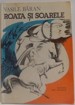 ROATA SI SOARELE de VASILE BARAN , ILUSTRATII de DANA MARINESCU , 1982 foto