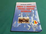 ROM&Acirc;NII ȘI PROIECTELE FEDERALE EUROPENE INTERBELICE *GHEORGHE SB&Acirc;RNĂ / 2002 *