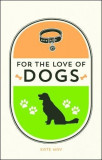 For the Love of Dogs | Kate May, Summersdale Publishers