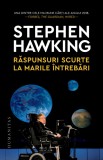 Raspunsuri scurte la marile intrebari - Stephen Hawking - Editura Humanitas