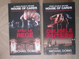 VOL.1+2 DIN TRILOGIA HOUSE OF CARDS.CULISELE PUTERII+ ATAC LA REGE.-M.DOBBS 2015