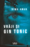 Vraji si gin tonic | Dima Amur, Libris Editorial