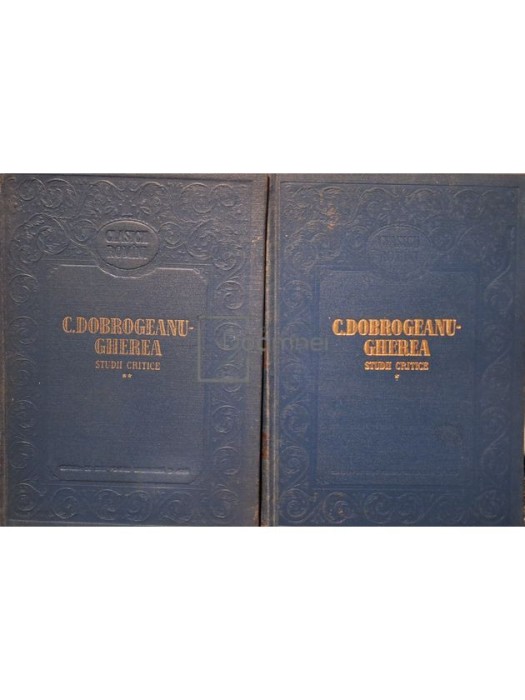 C. Dobrogeanu-Gherea - Studii critice, 2 vol. (Editia: 1956)