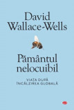 Pamantul nelocuibil - David Wallace-Wells - Litera