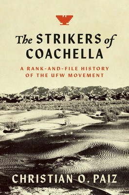 The Strikers of Coachella: A Rank-And-File History of the Ufw Movement foto