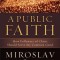 A Public Faith: How Followers of Christ Should Serve the Common Good