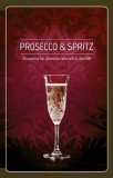 Prosecco &amp; Spritz: Discovering This Glamorous Wine and Its Aperitifs