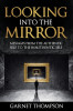 Looking into the Mirror - Messages from the Authentic Self to the Inauthentic Self
