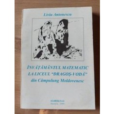 Invatamantul matematic la liceul Dragos-Voda din Campulung Moldovenescl Liviu Antonescu