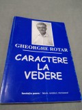 Cumpara ieftin CARACTERE LA VEDERE -GHEORGHE ROTAR