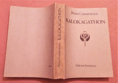 Kalokagathon. Editura Eminescu, 1985 - Petru Comarnescu foto