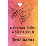 A pillanat &ouml;r&ouml;me a szerelemben - Monica Sweeney