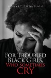 For Troubled Black Girls, Who Sometimes Cry