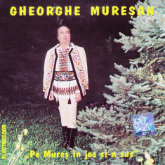 CD Populara: Gheorghe Mureșan – Pe Mureș in jos si-n sus (original Electrecord)